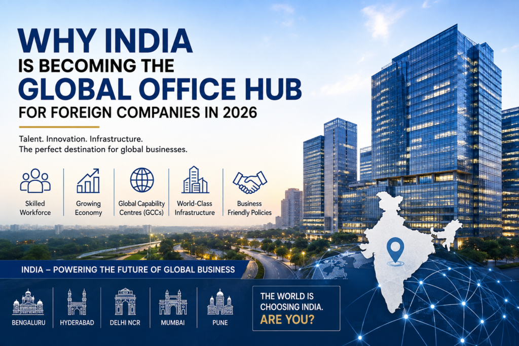 Why India Is Becoming the Global Office Hub for Foreign Companies in 2026